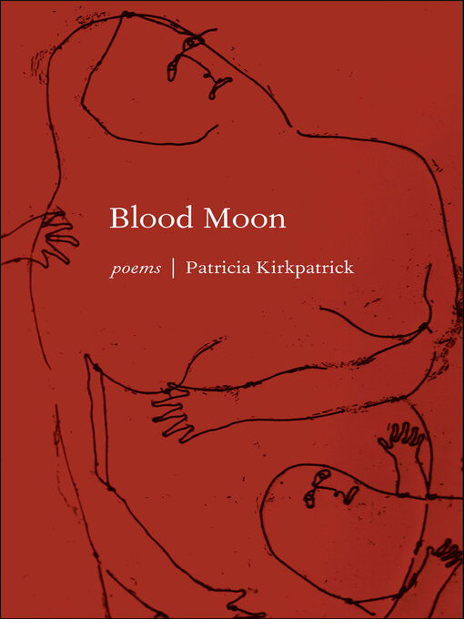 Title details for Blood Moon by Patricia Kirkpatrick - Available